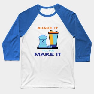 Shake it ' till you make it motivational design Baseball T-Shirt